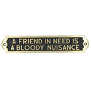 Schild mit Aufschrift „Friend in Need Is a Nuisance“, Messing-Finish, für Wand, Haus, Tür, Garten