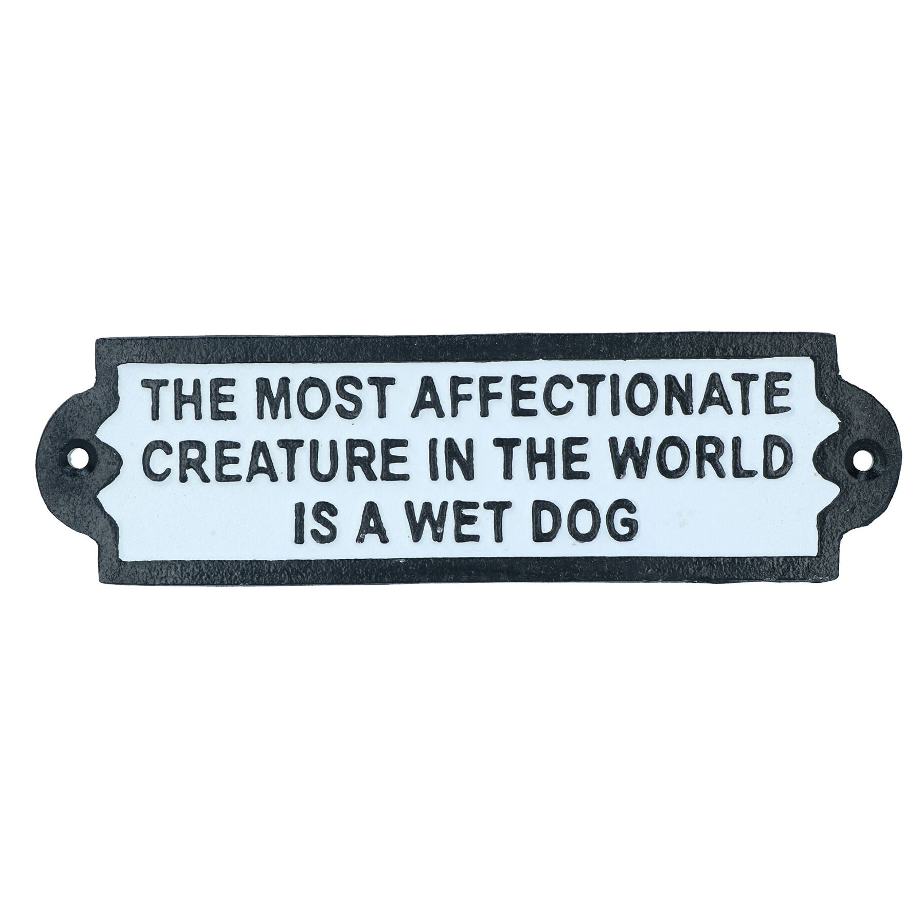 Most Affectionate Creature Is A Wet Dog Cast Iron Sign Plaque Wall Fence House