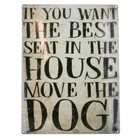 Best Seat Move The Dog Sign Plaque Metal Tin House Garden Home Wall Door