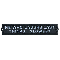 He Who Laughs Last Thinks Slowest Sign Cast Iron Sign Plaque Door Wall House